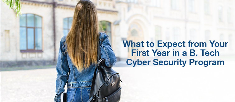 What to Expect from Your First Year in a B. Tech Cyber Security Program