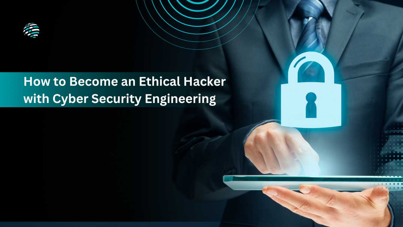 How to Become an Ethical Hacker with Cyber Security Engineering